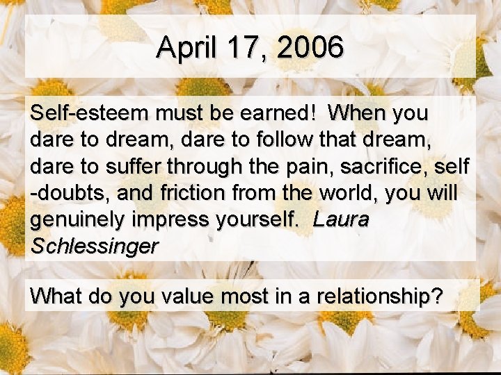 April 17, 2006 Self-esteem must be earned! When you dare to dream, dare to