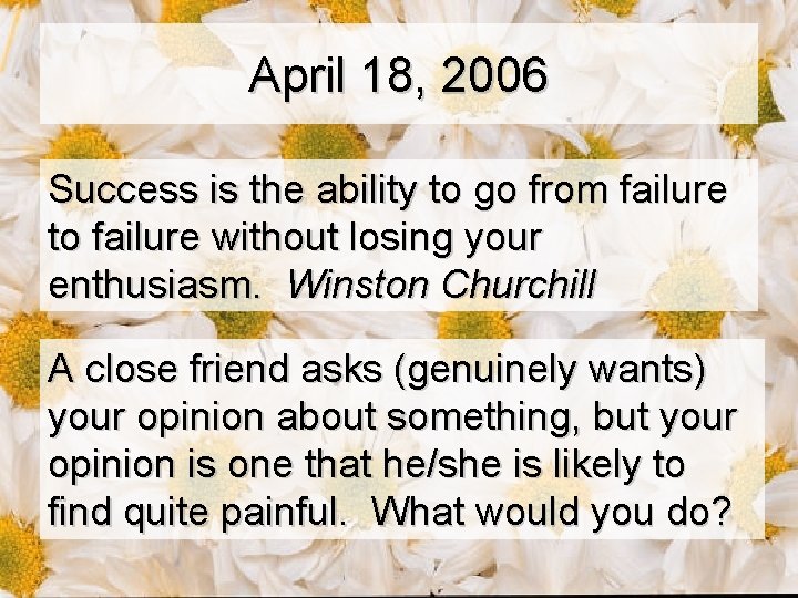 April 18, 2006 Success is the ability to go from failure to failure without