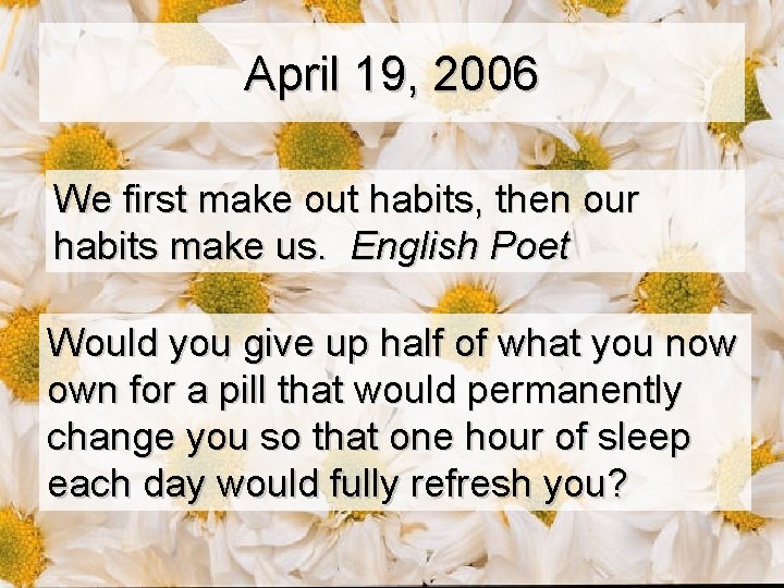 April 19, 2006 We first make out habits, then our habits make us. English