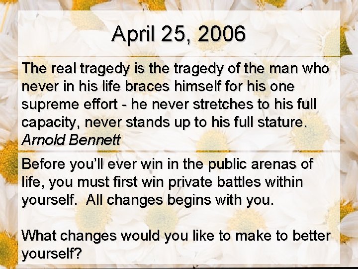 April 25, 2006 The real tragedy is the tragedy of the man who never