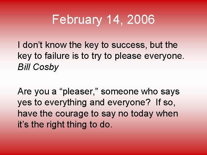 February 14, 2006 I don’t know the key to success, but the key to