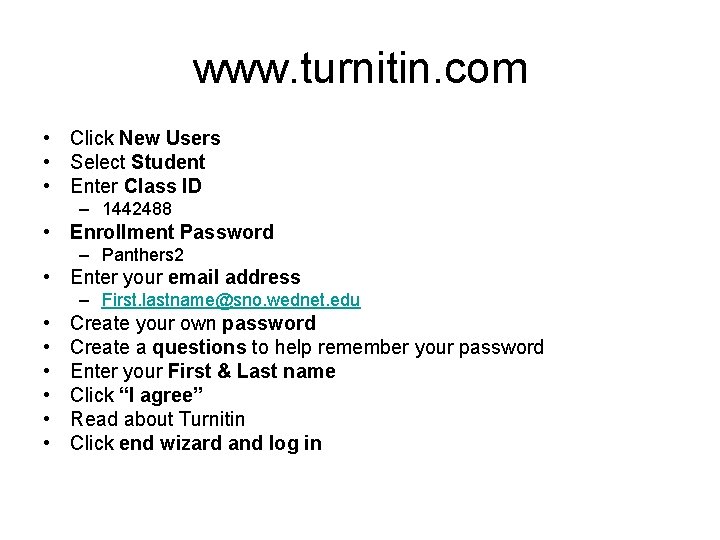 www. turnitin. com • Click New Users • Select Student • Enter Class ID