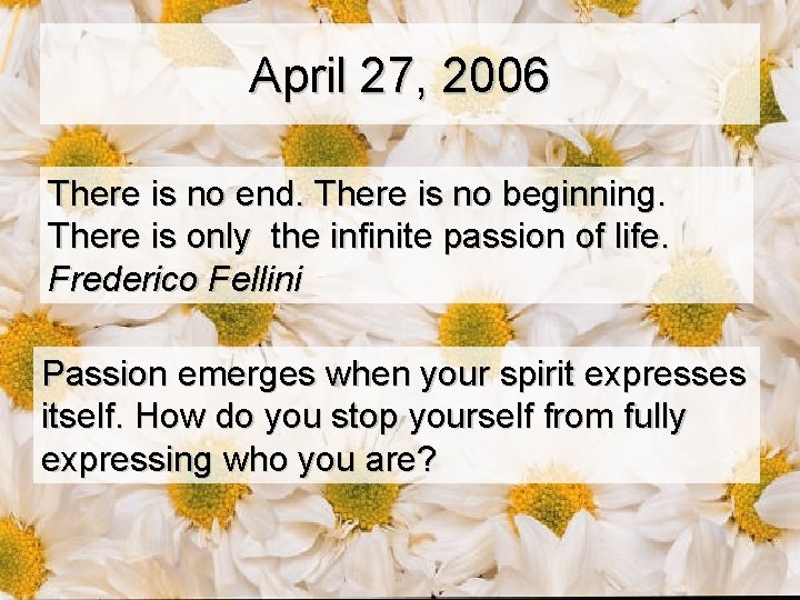 April 27, 2006 There is no end. There is no beginning. There is only