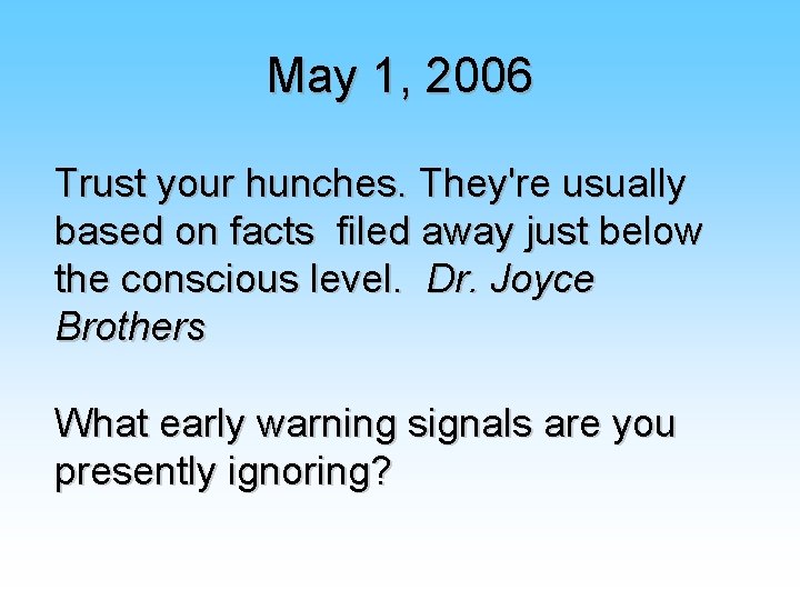 May 1, 2006 Trust your hunches. They're usually based on facts filed away just