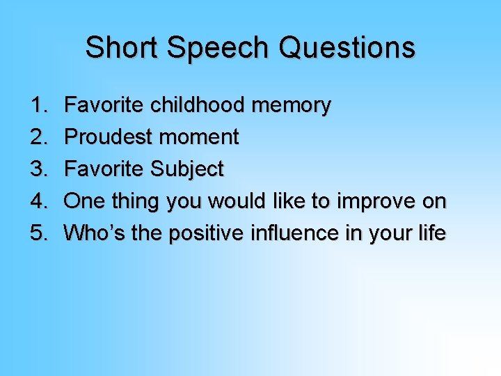 Short Speech Questions 1. 2. 3. 4. 5. Favorite childhood memory Proudest moment Favorite