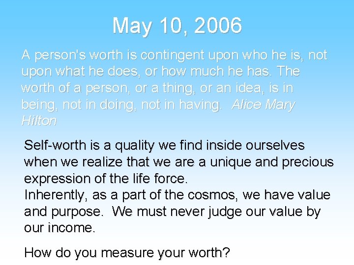 May 10, 2006 A person's worth is contingent upon who he is, not upon