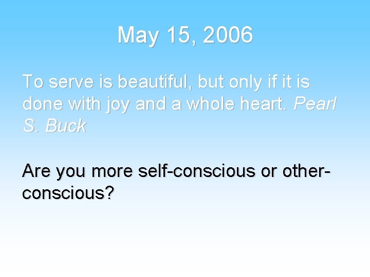 May 15, 2006 To serve is beautiful, but only if it is done with