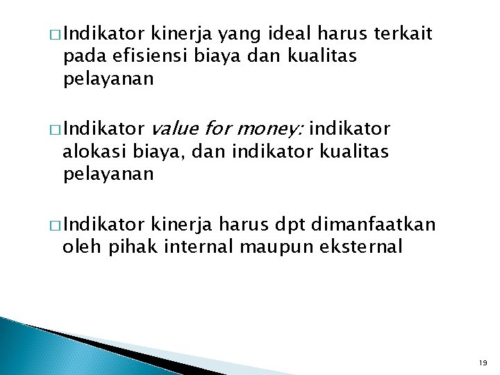 � Indikator kinerja yang ideal harus terkait pada efisiensi biaya dan kualitas pelayanan �