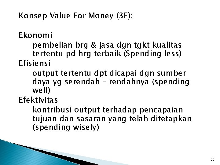 Konsep Value For Money (3 E): Ekonomi pembelian brg & jasa dgn tgkt kualitas