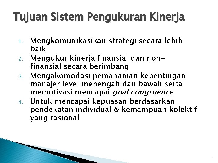 Tujuan Sistem Pengukuran Kinerja 1. 2. 3. 4. Mengkomunikasikan strategi secara lebih baik Mengukur
