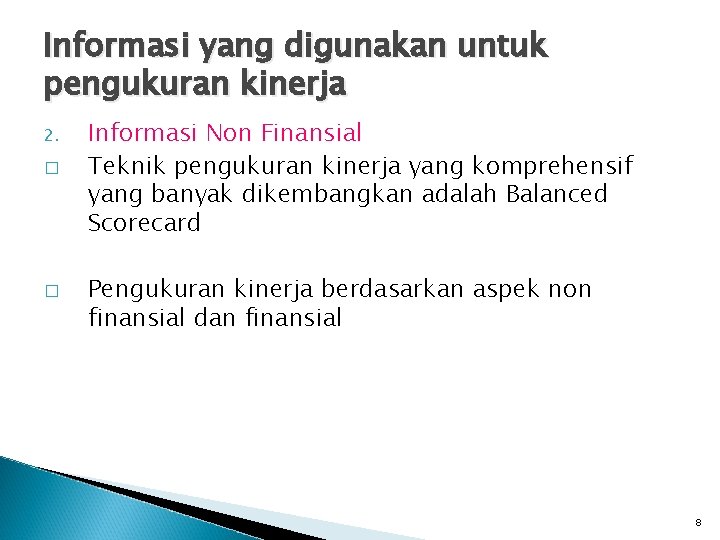 Informasi yang digunakan untuk pengukuran kinerja 2. � � Informasi Non Finansial Teknik pengukuran