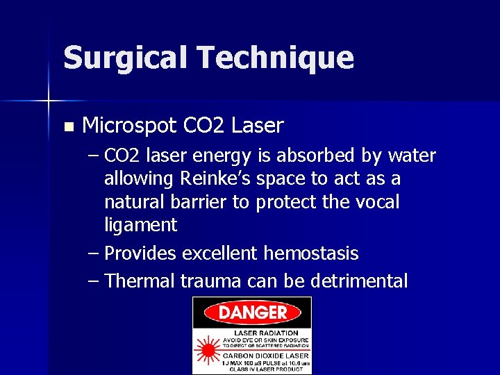 Surgical Technique n Microspot CO 2 Laser – CO 2 laser energy is absorbed