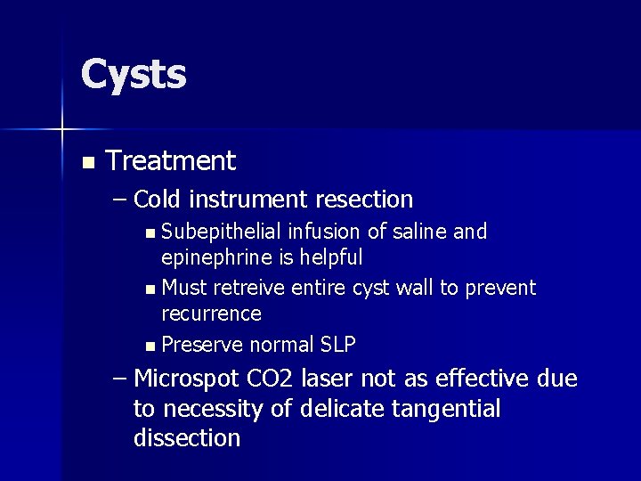 Cysts n Treatment – Cold instrument resection n Subepithelial infusion of saline and epinephrine