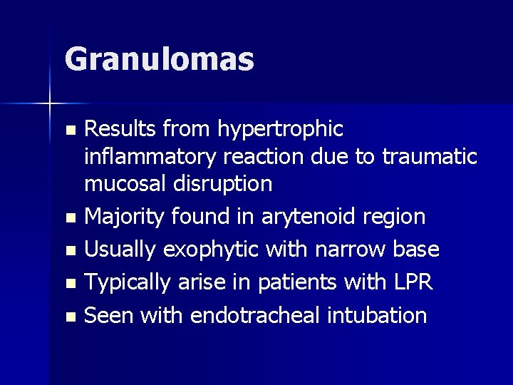 Granulomas Results from hypertrophic inflammatory reaction due to traumatic mucosal disruption n Majority found