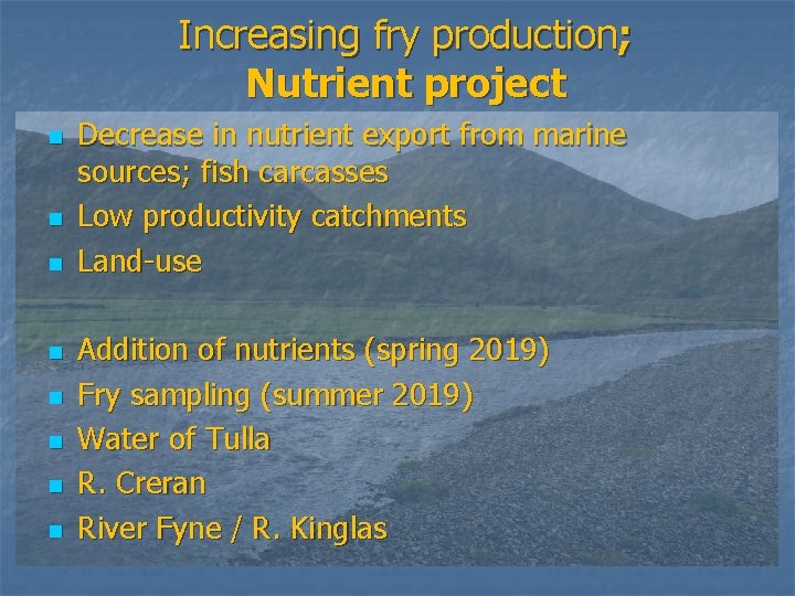 Increasing fry production; Nutrient project n n n n Decrease in nutrient export from