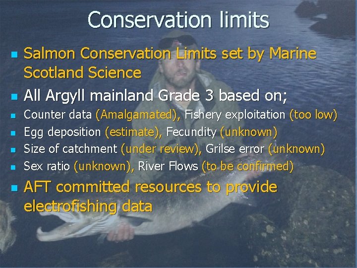 Conservation limits n n n n Salmon Conservation Limits set by Marine Scotland Science