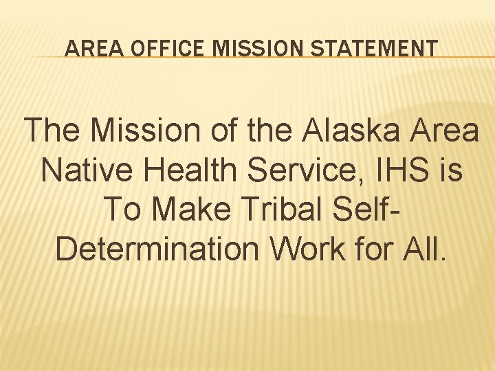 AREA OFFICE MISSION STATEMENT The Mission of the Alaska Area Native Health Service, IHS