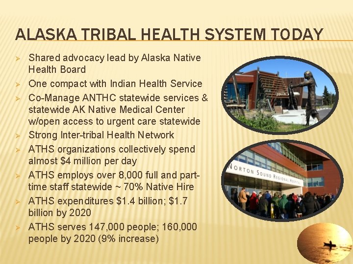 ALASKA TRIBAL HEALTH SYSTEM TODAY Ø Ø Ø Ø Shared advocacy lead by Alaska