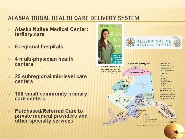 ALASKA TRIBAL HEALTH CARE DELIVERY SYSTEM Ø Alaska Native Medical Center: tertiary care Ø