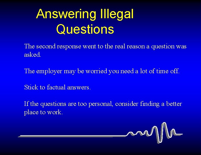 Answering Illegal Questions The second response went to the real reason a question was