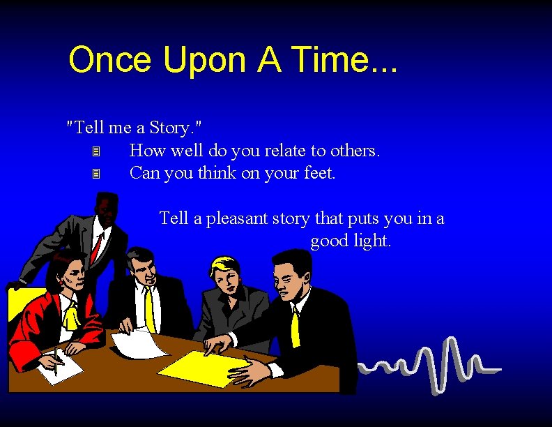 Once Upon A Time. . . "Tell me a Story. " 3 How well