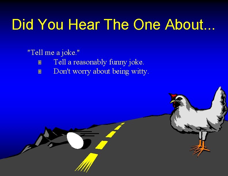 Did You Hear The One About. . . "Tell me a joke. " 3