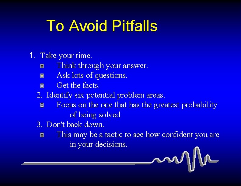 To Avoid Pitfalls 1. Take your time. 3 Think through your answer. 3 Ask