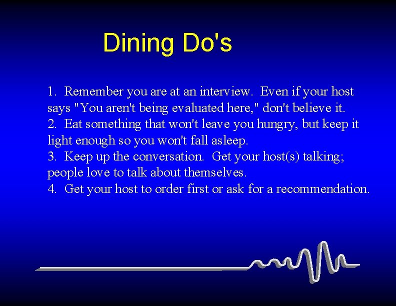 Dining Do's 1. Remember you are at an interview. Even if your host says