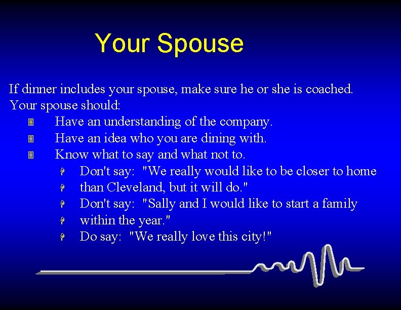 Your Spouse If dinner includes your spouse, make sure he or she is coached.