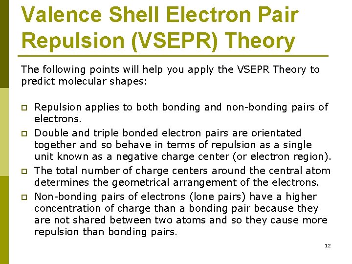Valence Shell Electron Pair Repulsion (VSEPR) Theory The following points will help you apply