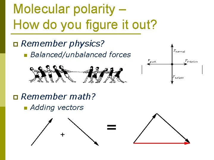 Molecular polarity – How do you figure it out? p Remember physics? n p