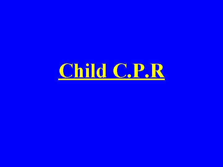 Child C. P. R 