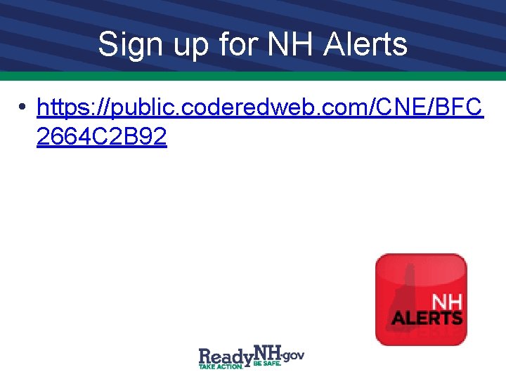 Sign up for NH Alerts • https: //public. coderedweb. com/CNE/BFC 2664 C 2 B