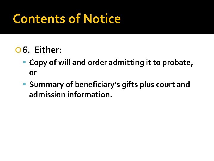 Contents of Notice 6. Either: Copy of will and order admitting it to probate,