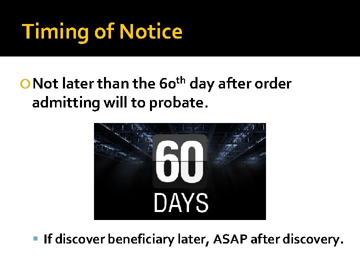 Timing of Notice Not later than the 60 th day after order admitting will