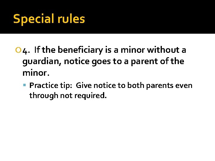 Special rules 4. If the beneficiary is a minor without a guardian, notice goes