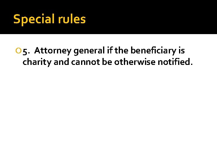 Special rules 5. Attorney general if the beneficiary is charity and cannot be otherwise