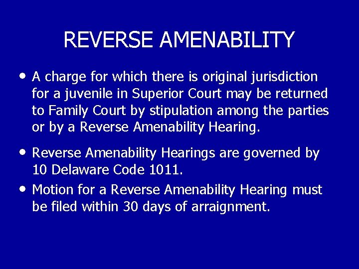 REVERSE AMENABILITY • A charge for which there is original jurisdiction for a juvenile