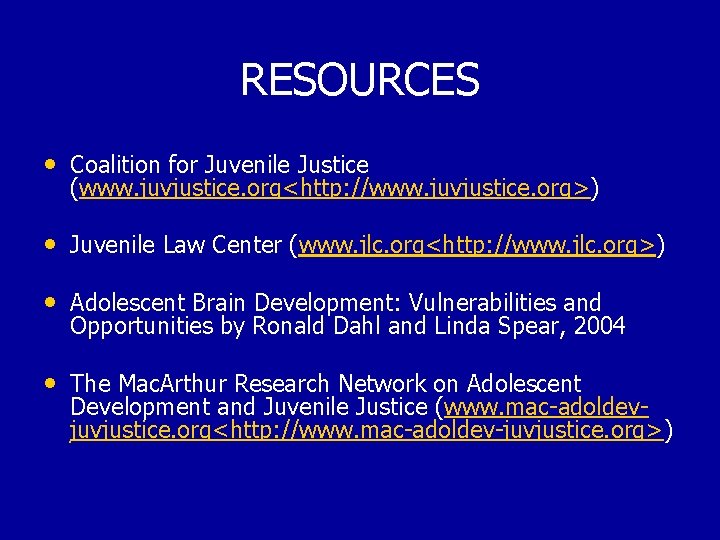 RESOURCES • Coalition for Juvenile Justice (www. juvjustice. org<http: //www. juvjustice. org>) • Juvenile