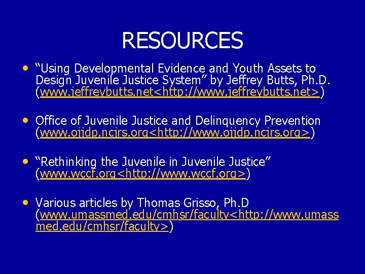 RESOURCES • “Using Developmental Evidence and Youth Assets to Design Juvenile Justice System” by