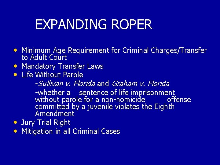 EXPANDING ROPER • Minimum Age Requirement for Criminal Charges/Transfer • • to Adult Court