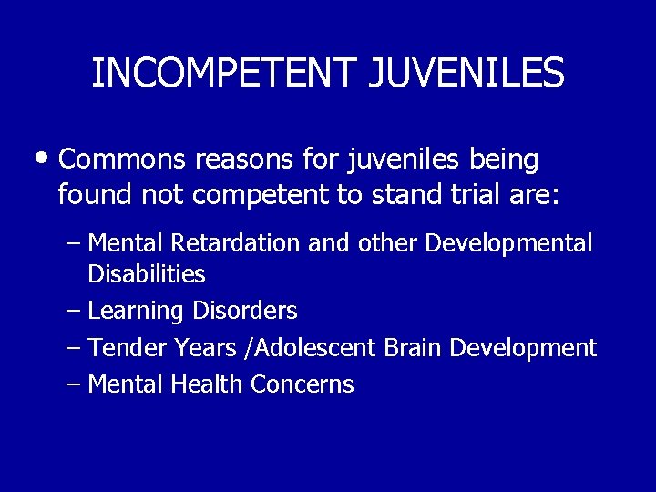 INCOMPETENT JUVENILES • Commons reasons for juveniles being found not competent to stand trial