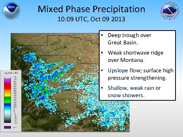 Mixed Phase Precipitation 10: 09 UTC, Oct 09 2013 • Deep trough over Great