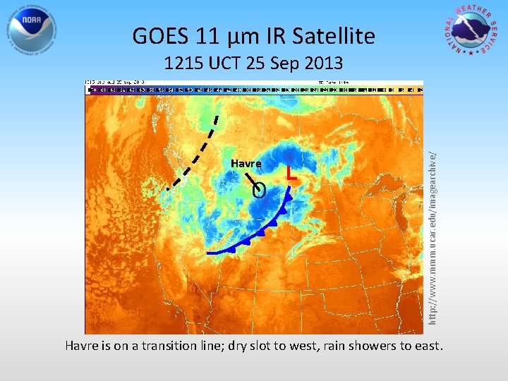 GOES 11 µm IR Satellite Havre ʘ L http: //www. mmm. ucar. edu/imagearchive/ 1215