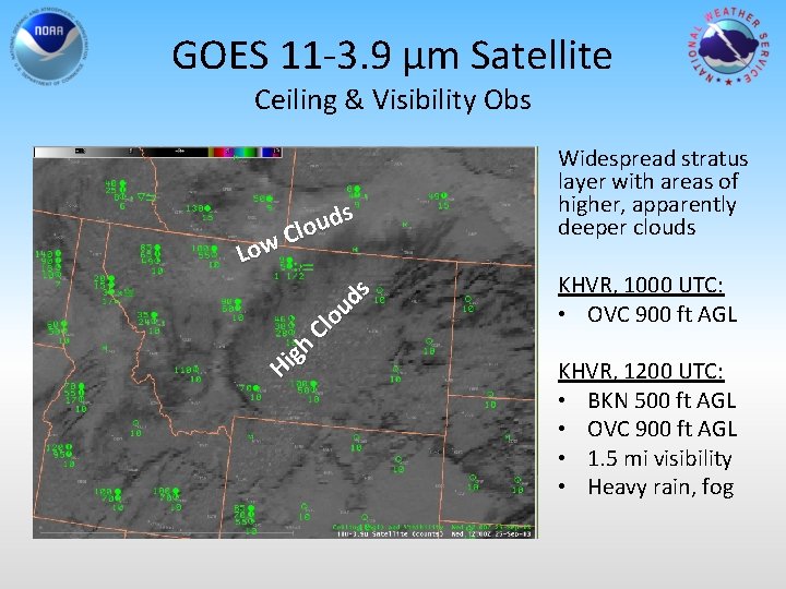 GOES 11 -3. 9 µm Satellite Ceiling & Visibility Obs High Clouds s d