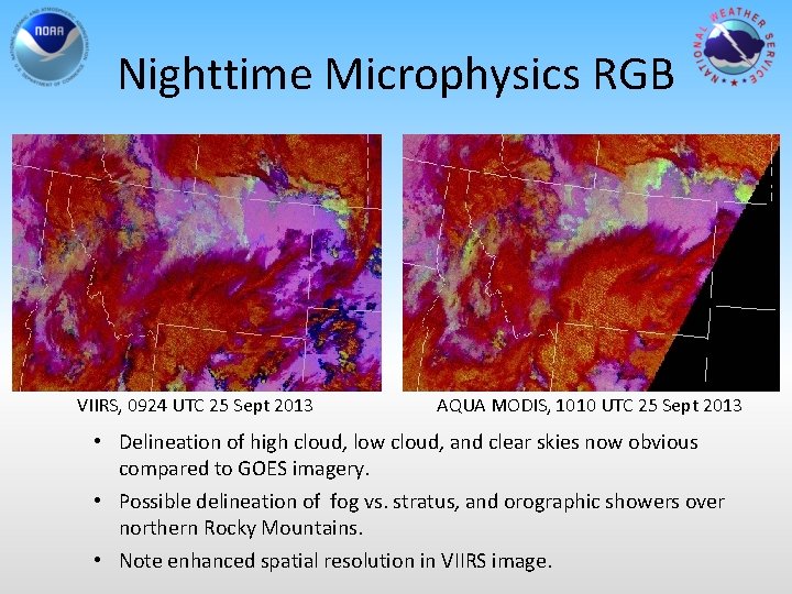 Nighttime Microphysics RGB VIIRS, 0924 UTC 25 Sept 2013 AQUA MODIS, 1010 UTC 25