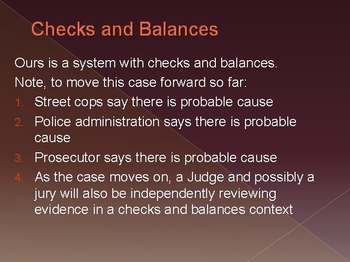 Checks and Balances Ours is a system with checks and balances. Note, to move