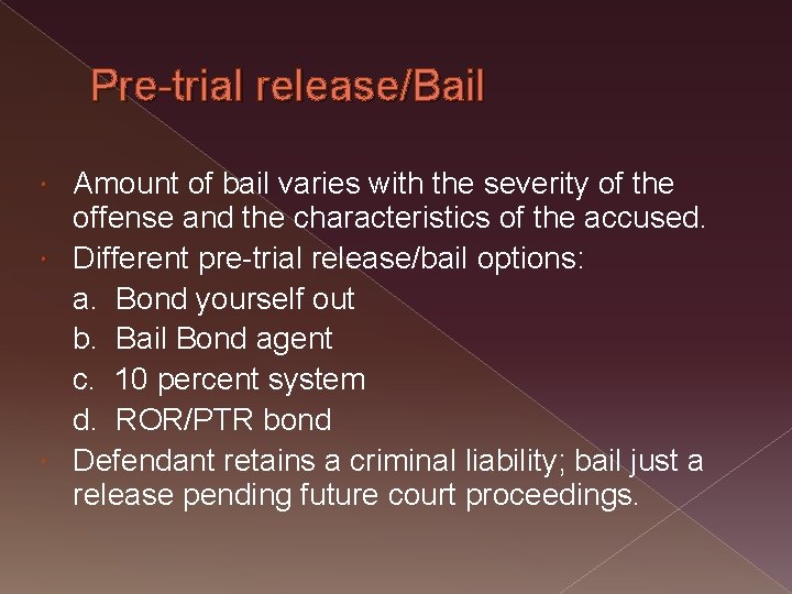 Pre-trial release/Bail Amount of bail varies with the severity of the offense and the