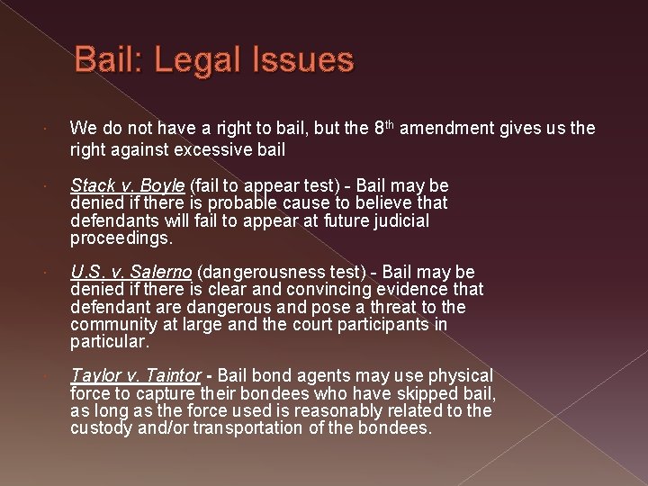 Bail: Legal Issues We do not have a right to bail, but the 8