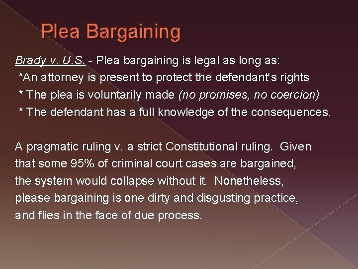 Plea Bargaining Brady v. U. S. - Plea bargaining is legal as long as: